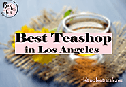 Discover the best teashop in Los Angeles