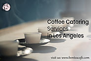 Are you searching for coffee catering in Los Angeles?