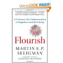 Flourish: A Visionary New Understanding of Happiness and Well-being: Martin E. P. Seligman: