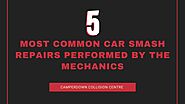 5 Most Common Car Smash Repairs Performed By the Mechanics