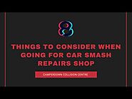 8 Things to Consider When Going for Car Smash Repairs Shop