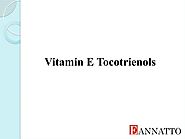 Vitamin E Tocotrienols by EAnnatto11 - Issuu