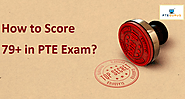 Tested Method: How to Score 79+ in PTE Exam? - PTEGurus.com