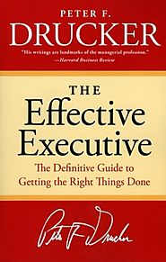 The Effective Executive: The Definitive Guide to Getting the Right Things Done (Harperbusiness Essentials)