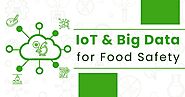 How an Amalgamation of IoT and Big Data Analytics Can Make Our Food Safe | TopDevelopers.Co