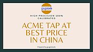 Buy Acme tap at best price in china