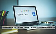How to Look For the Best Dental Care Services in Ahmedabad? | Ahmedabad Dental
