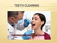 5 Good Reasons Why Teeth Cleaning is Important