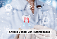 How to Choose the Best Dental Clinic in Ahmedabad?
