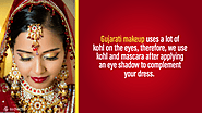 • Gujarati makeup uses a lot of kohl on the eyes, therefore, we use kohl and mascara after applying an eye shadow to ...
