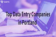 Do you need to find the Top Data Entry Companies in Portland?