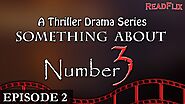 [EPISODE 2] Action Romance Drama Thriller Series - Something About Number 3 | ReadFlix Story Online