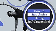 Ultimate Home Workout Ideas To Stay Fit And Active During Quarantine