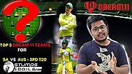 Top 3 Dream11 Teams For Australia vs South Africa 3rd T20 | Dream11 Team Analysis | AUS vs SA