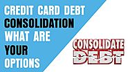 Credit Card Debt Consolidation - What Are Your Options?
