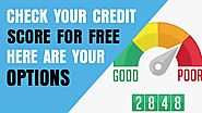 Check Your Credit Score For Free - Here Are Your Options
