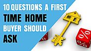 10 Questions a First Time Home Buyer Should Ask