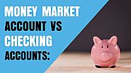 Money Market Account vs Checking Accounts