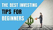 The Best Investing Tips For Beginners