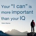 “Your "I CAN" is more important than your IQ.”