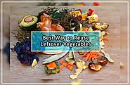 Do You Know How to Reuse Leftover Vegetable in Your Kitchen