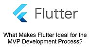 What Makes Flutter Ideal for the MVP Development Process?