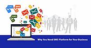 Why You Need SMS Platform for Your Business Communications