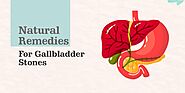 What are Natural Remedies for Gallbladder Stones?