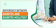 Difference between Diabetes and Diabetes Mellitus?