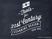 Tools for 21st Century Learning Design - Web Tool Edition