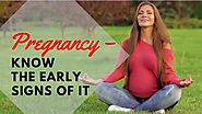 Pregnancy know the early signs of it