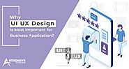 Why UI UX Design is Most Important for Business Application?