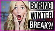 8 Things To Do When You're Bored Over WINTER BREAK w/ Kalista Elaine!