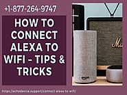 Instant Tips How to Connect Alexa to WiFi –Call Now & Get Quick Help