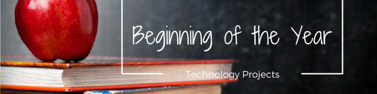 Headline for Beginning of the Year Technology Projects
