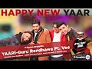 GURU RANDHAWA: Yaari (Happy New Yaar) Lyrics Ft Vee ~ Filmy-Lyrics | India's #1 Lyrics Site