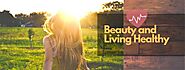 Beauty And Living Healthy - Health & Beauty Blogs