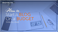 How to Start a Blog on a Budget in 2020 (Step by Step)