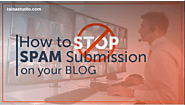 How to STOP Spam Submission on Your Blog (WordPress Guide)