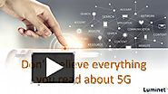 Don’t believe everything you read about 5G