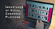The Importance of Visual Commerce Platform in Visual Marketing