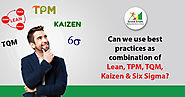 Combination of Lean, TPM, TQM, Kaizen, Six Sigma | Best practices of Operational Excellence Journey Methodologies | R...