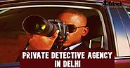 Detective Agency in Delhi Private Investigation Services