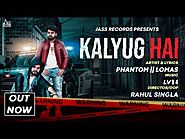 Kalyug Hai Lyrics - Phantom Lomas | New Punjabi Song - LyricsBells.com