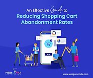 An Effective Guide to Reducing Shopping Cart Abandonment Rates