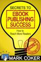 Smashwords - The Secrets to Ebook Publishing Success - a book by Mark Cokerash