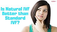 Is Natural IVF better than Standard IVF?