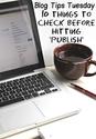 Blog Tips: 10 things to check before hitting 'publish'