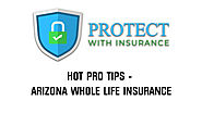 Hot pro tips- Arizona Whole Life Insurance - Protect With Insurance
