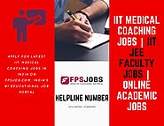 IIT Medical Coaching Jobs | Online Academic Jobs In India | IIT Jee Faculty Jobs | Fpsjob.